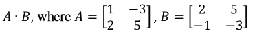 Multiplying a matrix by another matrix