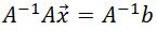 multiplying the equation by A^{-1}