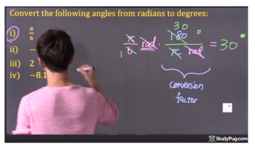 Multiply pi/6 by 180/pi to get the answer of 30 degree